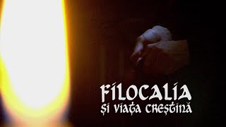 Filocalia și viața creștină FilmDocumentar [upl. by Paulie]