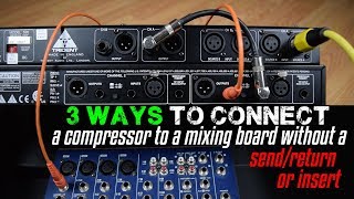 3 Ways To Connect A Compressor To A Mixing Board Without a SendReturn or Insert [upl. by Jay]