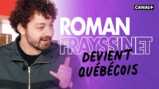 Roman Frayssinet devient Québécois  Le Pestacle Clique  CANAL [upl. by Abell531]