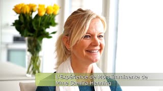 LExpérience de Mort Imminente de Mme Samira Henning [upl. by Oiralednac]