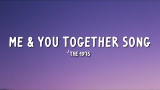 The 1975  Me amp You Together Song Lyrics [upl. by Ramunni27]