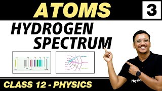 Atoms 03  Hydrogen Spectrum  Class 12 NCERT [upl. by Tol]