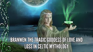 Branwen The Tragic Goddess of Love and Loss in Celtic Mythology [upl. by Audra]