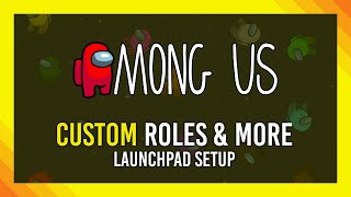 How to play Custom Roles amp More EASILY  Launchpad Among Us Guide [upl. by Eladnyl]