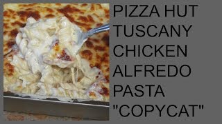 COPYCAT ALERT Pizza Hut Tuscany chicken Alfredo pasta [upl. by Treboh289]