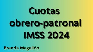 Tabla de Cuotas obrero patronal 2024 IMSS ¿Cuánto se paga de seguro social para el año 2024 [upl. by Athal]