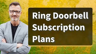 Ring Doorbell Subscription Plans [upl. by Pascale]