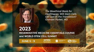 The Bioethical Basis for Healthspan Will Stem Cells Get Lost in the Translation Graham Parker MD [upl. by Anitap]