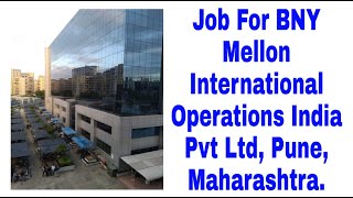 Job For BNY Mellon International Operations India Pvt Ltd Pune Maharashtra [upl. by Ashli]