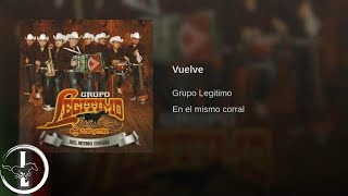 Grupo Legítimo  Vuelve  Audio Oficial [upl. by Alphonse]