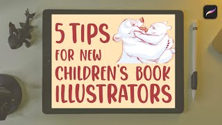 5 Tips for New Childrens Book Illustrators [upl. by Houlberg]