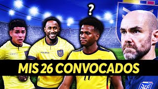 Los CONVOCADOS de ECUADOR para ENFRENTAR a ARGENTINA y URUGUAY que YO LLAMARÍA [upl. by Ecnahs]