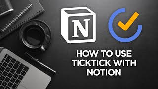 How to use TickTick with Notion for Task Management [upl. by Ettennek544]