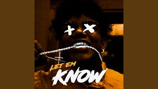 Let Em Know [upl. by Kunin]