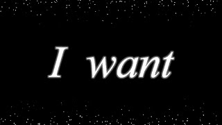 I want [upl. by Kunz]