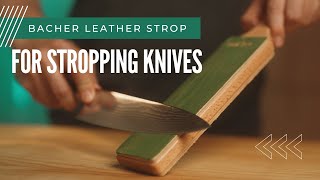 How to strop a knife  BACHER leather sharpening strop for knife polishing [upl. by Airel]