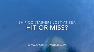 Lost shipping containers  whats the risk to yachts [upl. by Anirbus]