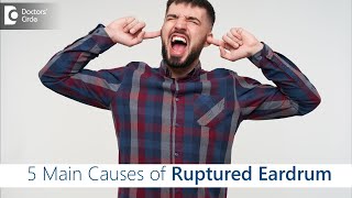 5 Causes of Ruptured Eardrum  Symptoms and Treatment  Dr Harihara Murthy  Doctors Circle [upl. by Eelano]