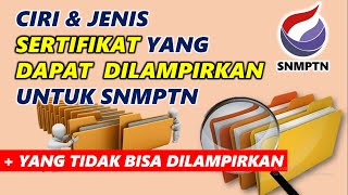 CIRI amp JENIS SERTIFIKAT YANG BISA DILAMPIRKAN UNTUK SNMPTN 2022 [upl. by Anilosi696]