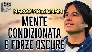 MENTE CONDIZIONATA E FORZE OSCURE  MARCO MASSIGNAN [upl. by Neira717]