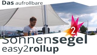 aufrollbare Sonnensegel  easy2rollup [upl. by Baese]