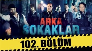 ARKA SOKAKLAR 102 BÖLÜM [upl. by Dud]