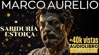 Sabiduría Estoica para una Vida Plena MEDITACIONES por Marco Aurelio Audiolibro Completo en español [upl. by Chickie543]