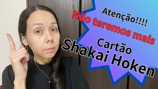 Atenção Não teremos mais cartão do Shakai Hoken [upl. by Jonas]