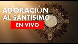 ADORACION AL SANTISIMO EN VIVO LAS 24 HORAS AL DIA CAPILLA VIRTUAL EN VIVVO [upl. by Leonie673]