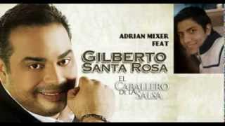 Gilberto Santa Rosa La mejor mezcla del mundo Recopilacion de exitos By Adrian Parra [upl. by Pomeroy]