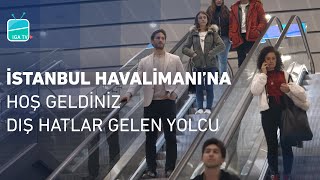 İstanbul Havalimanı’na Hoş Geldiniz – Dış Hatlar Gelen Yolcu [upl. by Aivad]