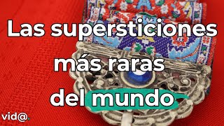 Las supersticiones más increibles alrededor del mundo supersticiones [upl. by Yclehc810]