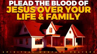 POWERFUL PRAYERS To Plead The Blood Of Jesus For Protection  No Weapon Formed Will Prosper [upl. by Nowed]