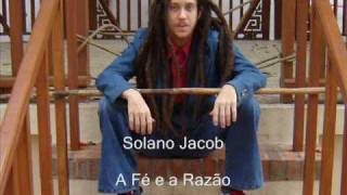 Solano Jacob  A Fé e a Razão [upl. by Svirad]