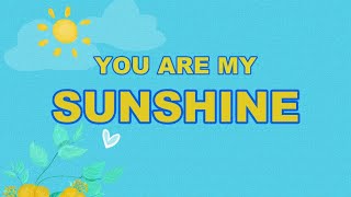 YOU ARE MY SUNSHINE Lyrics [upl. by Wilmette]