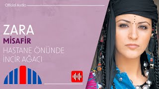 Zara  Hastane Önünde İncir Ağacı Official Audio [upl. by Yhtnomit]