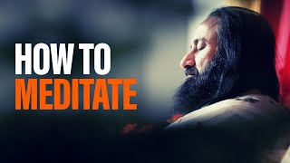 How to Meditate  Tips For Beginners by Gurudev Sri Sri Ravi Shankar [upl. by Ffilc]