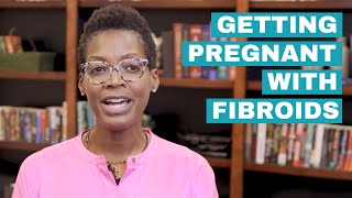 Getting Pregnant with Fibroids  Tips from Fertility Specialist [upl. by Ahsinel]