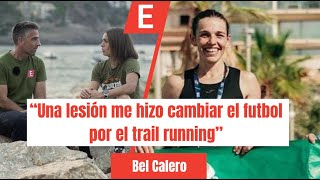 quotUNA LESIÓN ME HIZO CAMBIAR EL FÚTBOL POR EL TRAIL RUNNINGquot  Bel Calero en Mallorca UTMB [upl. by Hett]