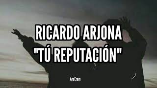 Tú reputación  Ricardo Arjona Lyrics Letra [upl. by Refannej]