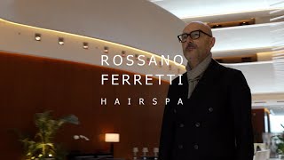 Rossano Ferretti Hair Spa x The Abu Dhabi EDITION  Rossano Ferretti [upl. by Adnilab]