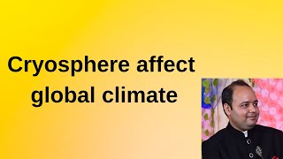 Cryosphere affect global climate [upl. by Niuq]