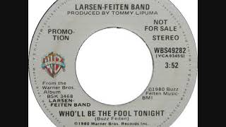 LARSON FEITEN BAND  Wholl Be The Fool Tonight 1980 HQ [upl. by Dougal]