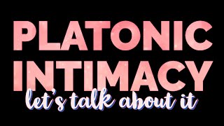 The Truth About Platonic Intimacy [upl. by Jacquette741]