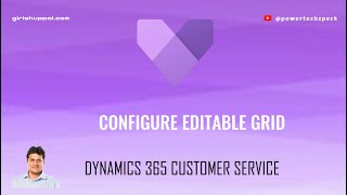 How to configure Editable Grid for a View in Microsoft Dynamics 365 Customer Service Hub app [upl. by Simson457]