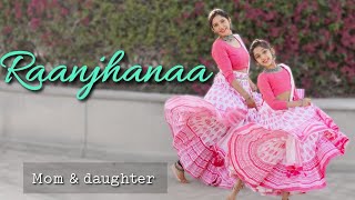 Raanjhanaa  Dance Cover  A R Rahman  Dhanush  Sonam Kapoor  Nivi and Ishanvi  Laasya [upl. by Aneled]