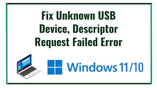 Fix Unknown USB Device Descriptor Request Failed Error on Windows 11 or 10 Computers [upl. by Thaddus558]