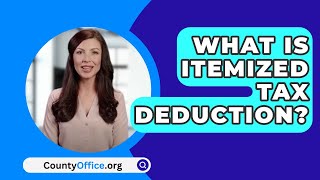 What Is Itemized Tax Deduction  CountyOfficeorg [upl. by Akilaz]