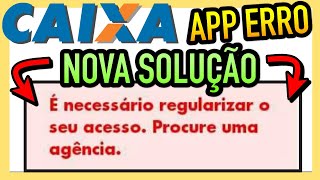 CAIXA TEM É NECESSÁRIO REGULARIZAR O SEU ACESSO PROCURE UMA AGÊNCIA DA CAIXA APP CAIXA TEM [upl. by Leonteen]