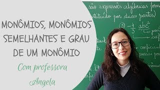 MONÔMIOS ∣ Monômios Semelhantes e Grau de um Monômio  Professora Angela Matemática [upl. by Enial]